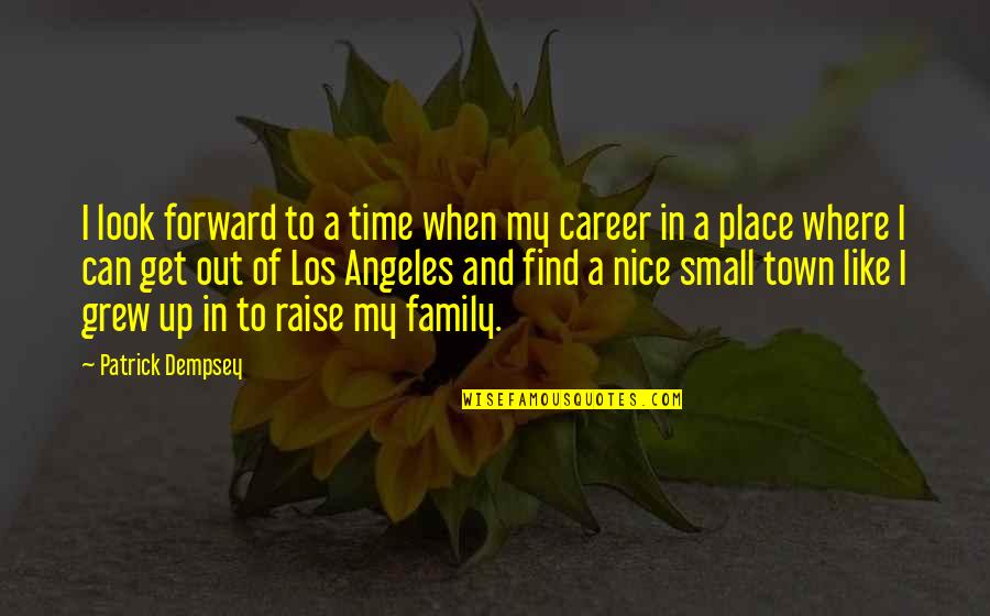 Family And Time Quotes By Patrick Dempsey: I look forward to a time when my Family And Time Quotes By Patrick Dempsey: I look forward to a time when my