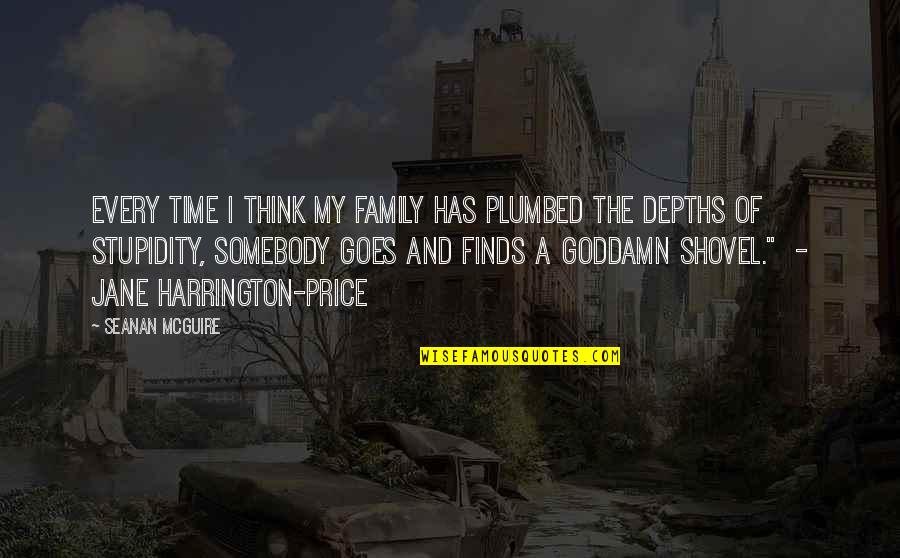Family And Time Quotes By Seanan McGuire: Every time I think my family has plumbed Family And Time Quotes By Seanan McGuire: Every time I think my family has plumbed
