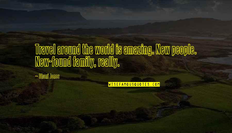 Family And Travel Quotes By Dhani Jones: Travel around the world is amazing. New people.