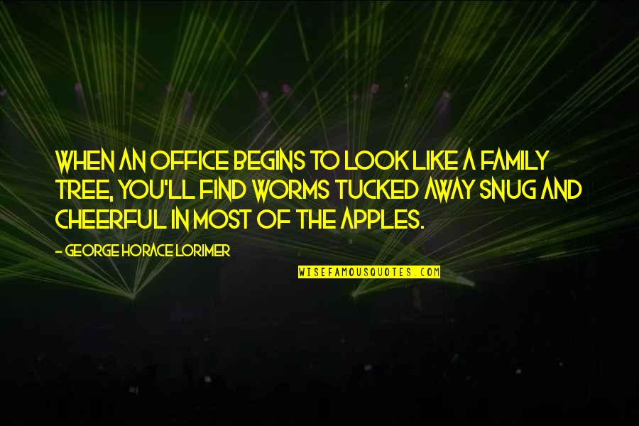 Family And Tree Quotes By George Horace Lorimer: When an office begins to look like a