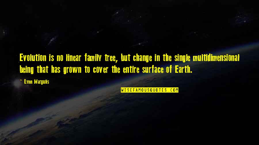 Family And Tree Quotes By Lynn Margulis: Evolution is no linear family tree, but change