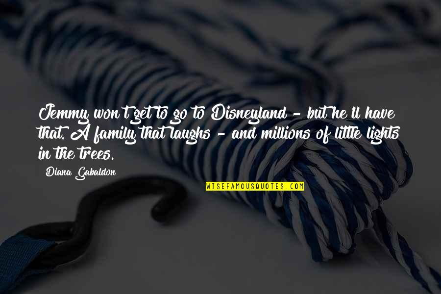 Family And Trees Quotes By Diana Gabaldon: Jemmy won't get to go to Disneyland -