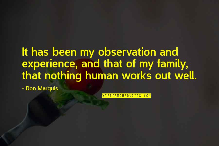 Family And Work Quotes By Don Marquis: It has been my observation and experience, and