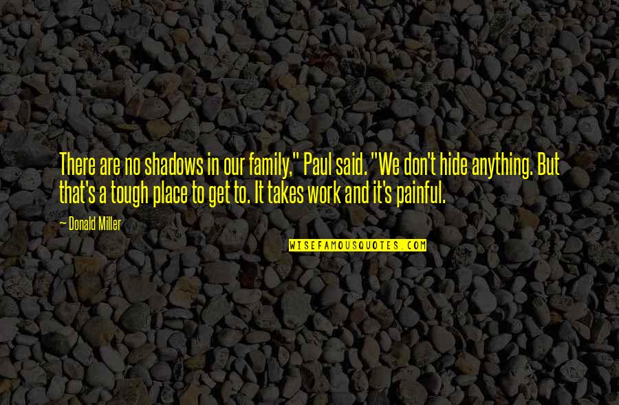 Family And Work Quotes By Donald Miller: There are no shadows in our family," Paul