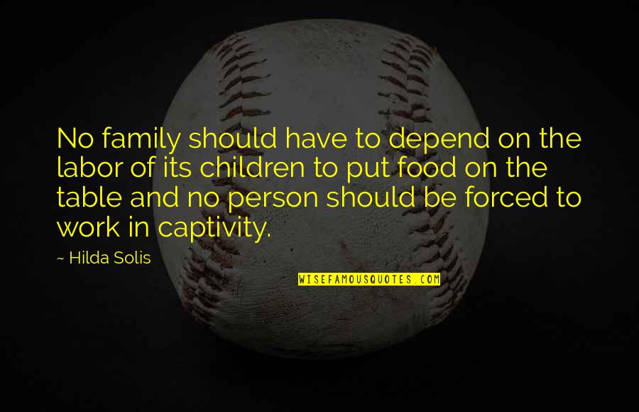 Family And Work Quotes By Hilda Solis: No family should have to depend on the