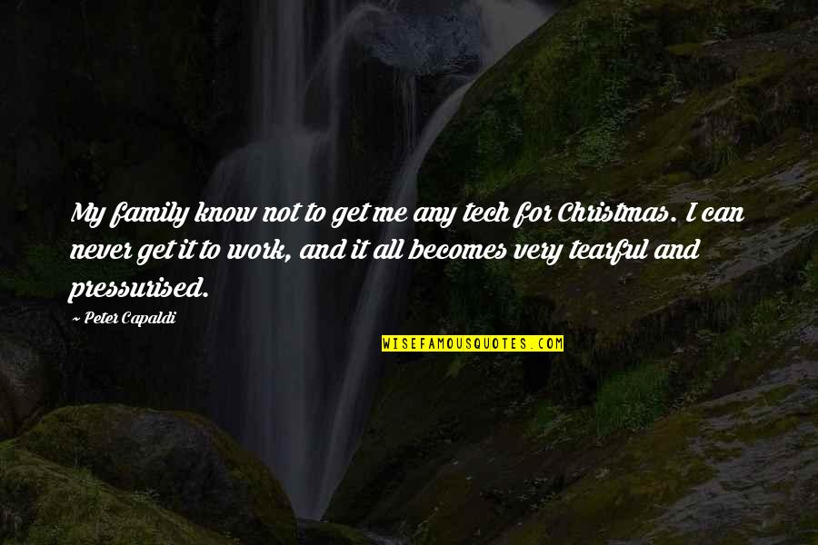 Family And Work Quotes By Peter Capaldi: My family know not to get me any