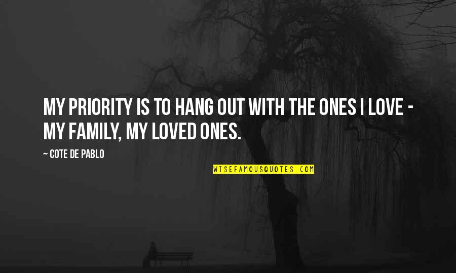 Family As Priority Quotes By Cote De Pablo: My priority is to hang out with the