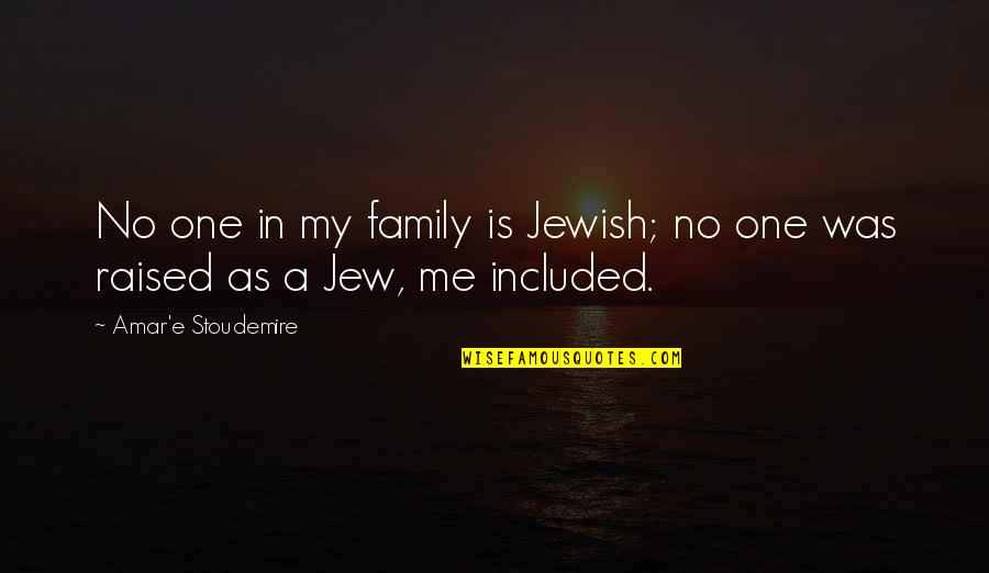 Family As Quotes By Amar'e Stoudemire: No one in my family is Jewish; no