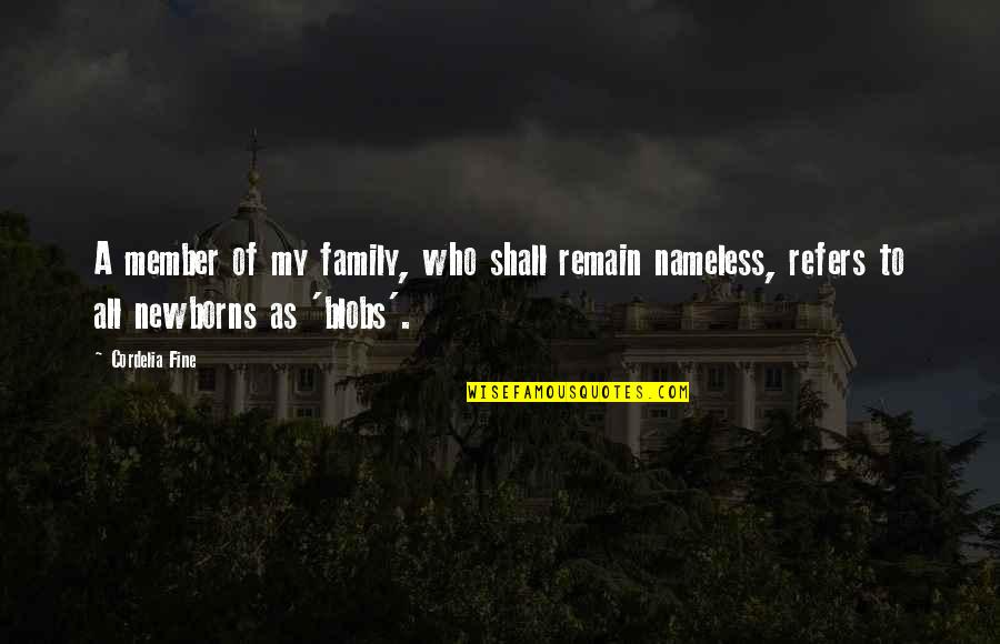 Family As Quotes By Cordelia Fine: A member of my family, who shall remain