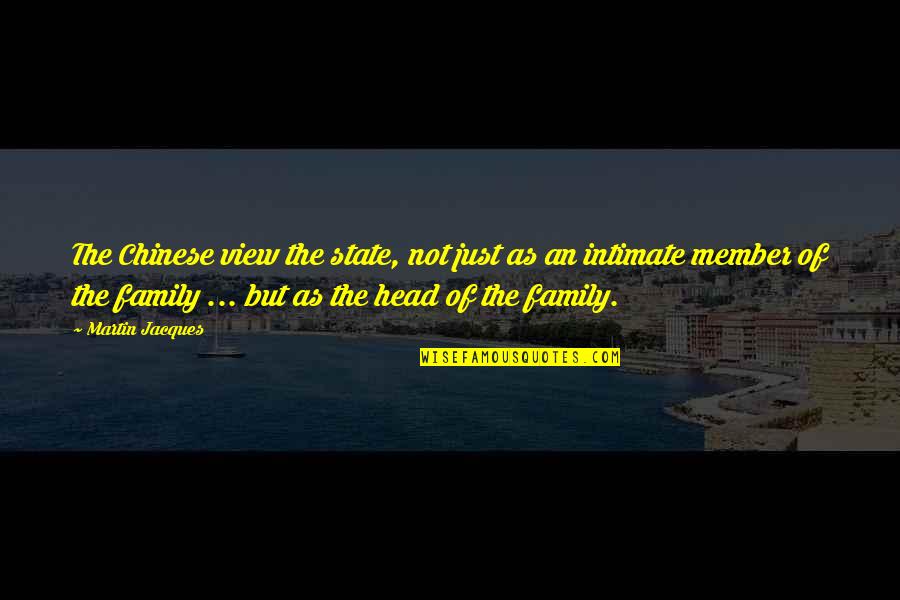 Family As Quotes By Martin Jacques: The Chinese view the state, not just as