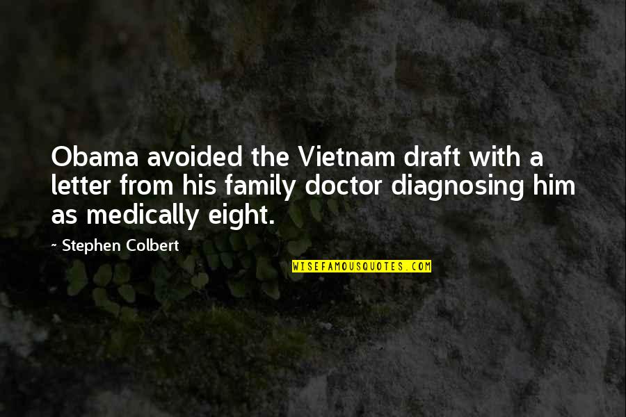 Family As Quotes By Stephen Colbert: Obama avoided the Vietnam draft with a letter
