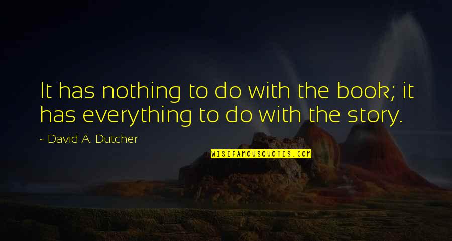 Family Asking For Money Quotes By David A. Dutcher: It has nothing to do with the book;