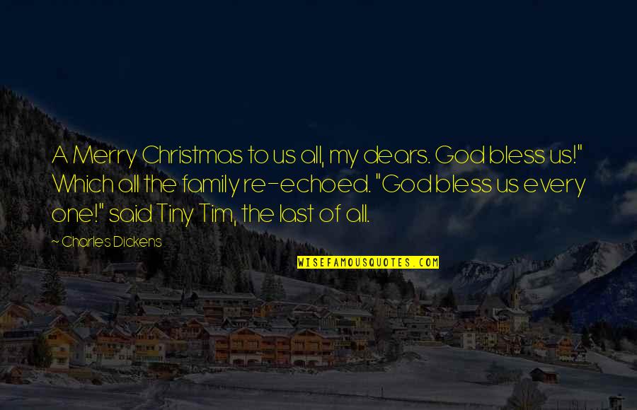 Family At Christmas Quotes By Charles Dickens: A Merry Christmas to us all, my dears.