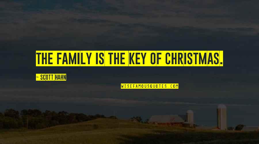 Family At Christmas Quotes By Scott Hahn: The family is the key of Christmas.
