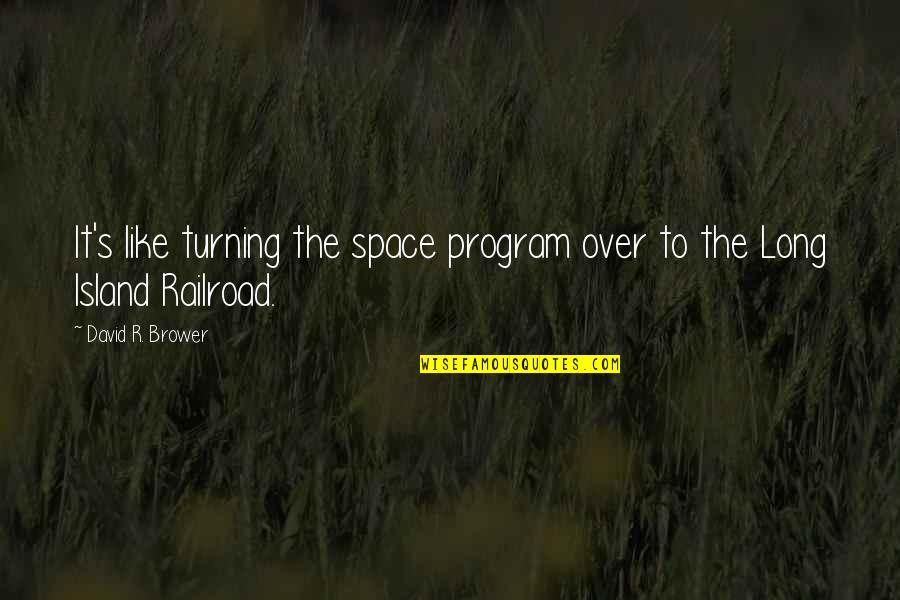 Family Awesomeness Quotes By David R. Brower: It's like turning the space program over to
