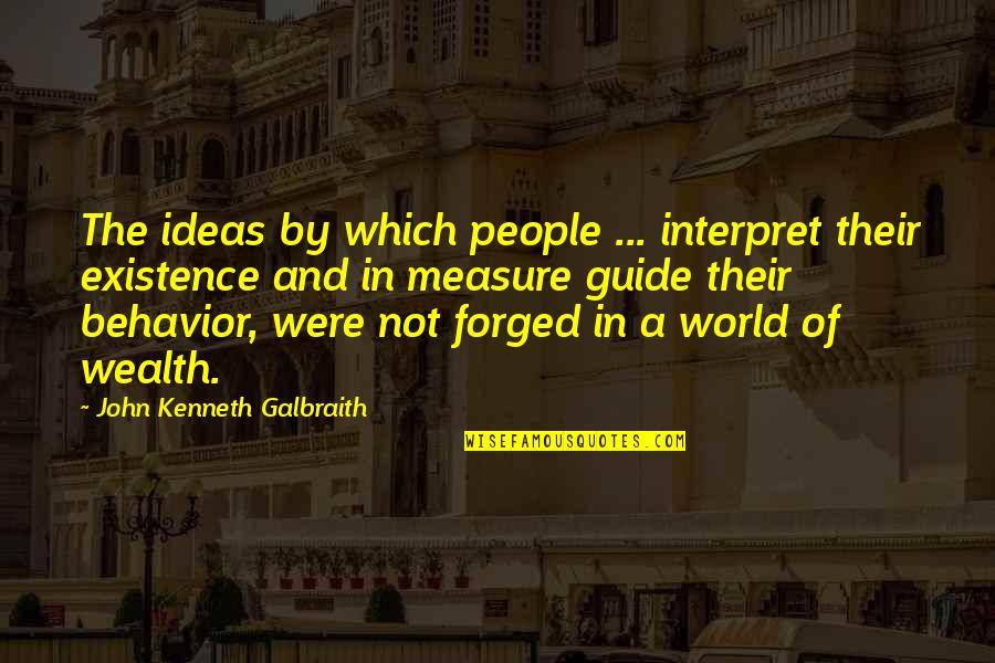 Family Back Stabbing You Quotes By John Kenneth Galbraith: The ideas by which people ... interpret their