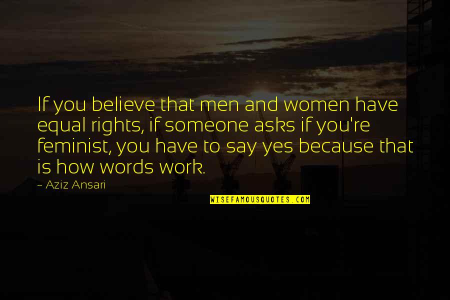 Family Based Quotes By Aziz Ansari: If you believe that men and women have