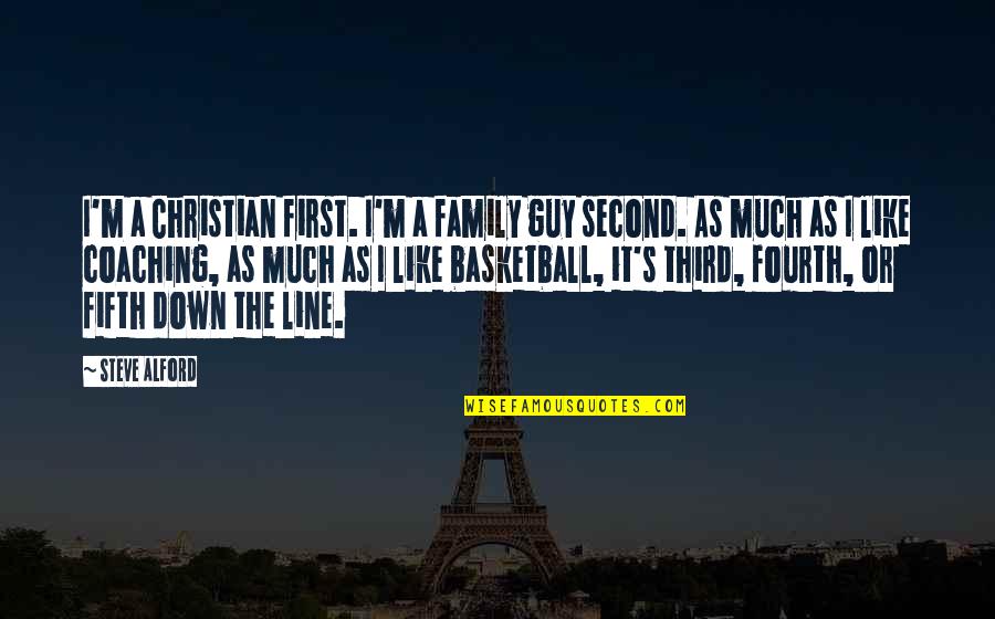 Family Basketball Quotes By Steve Alford: I'm a Christian first. I'm a family guy