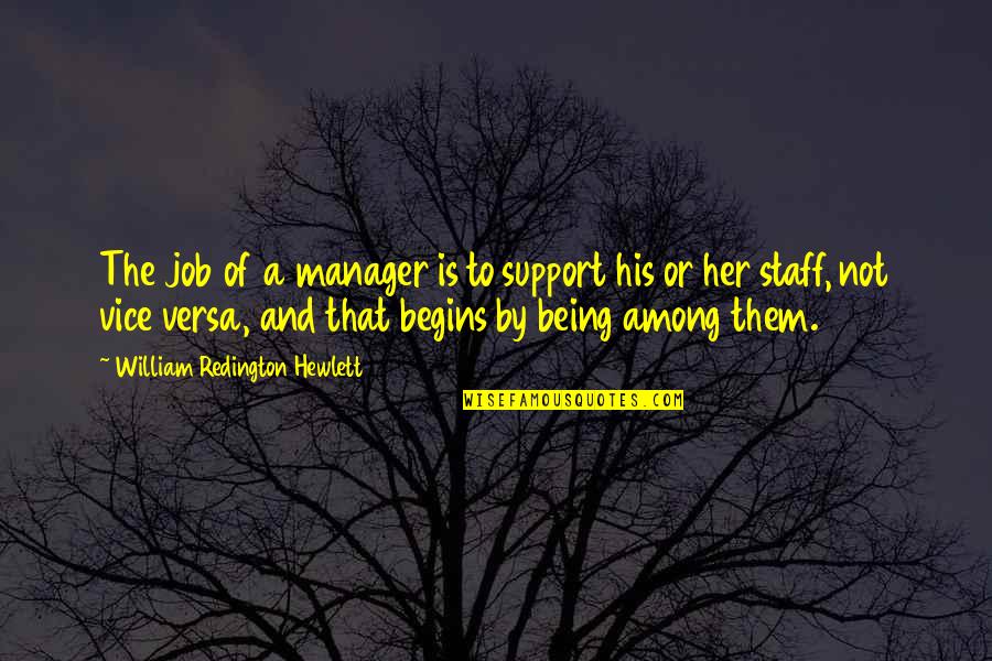 Family Being Best Friends Quotes By William Redington Hewlett: The job of a manager is to support