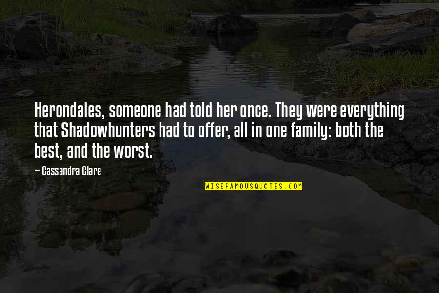 Family Best Quotes By Cassandra Clare: Herondales, someone had told her once. They were