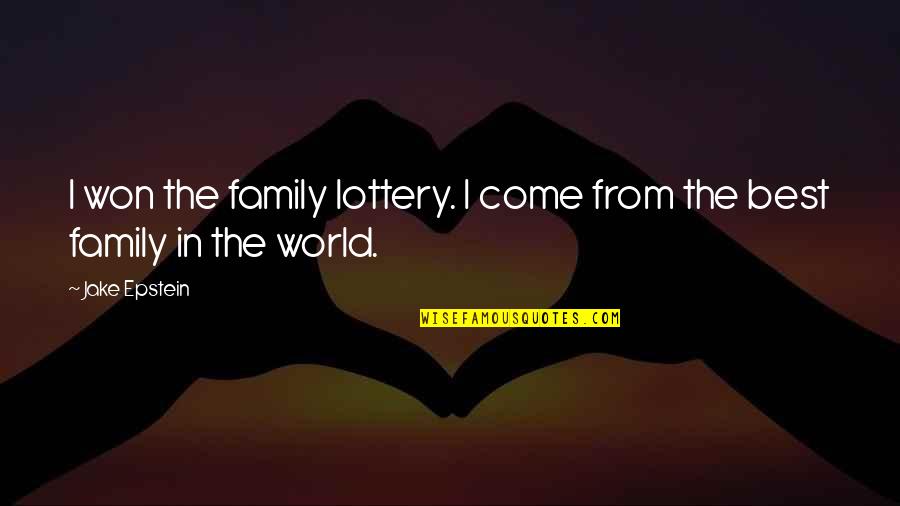 Family Best Quotes By Jake Epstein: I won the family lottery. I come from