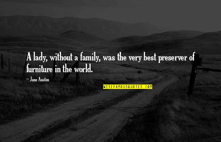 Family Best Quotes By Jane Austen: A lady, without a family, was the very