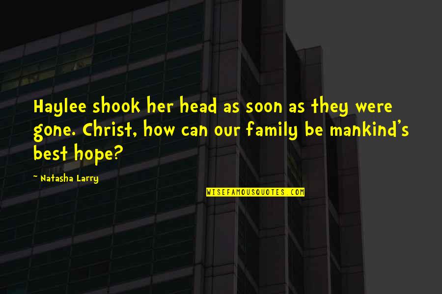 Family Best Quotes By Natasha Larry: Haylee shook her head as soon as they
