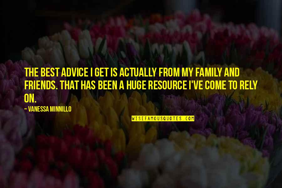 Family Best Quotes By Vanessa Minnillo: The best advice I get is actually from