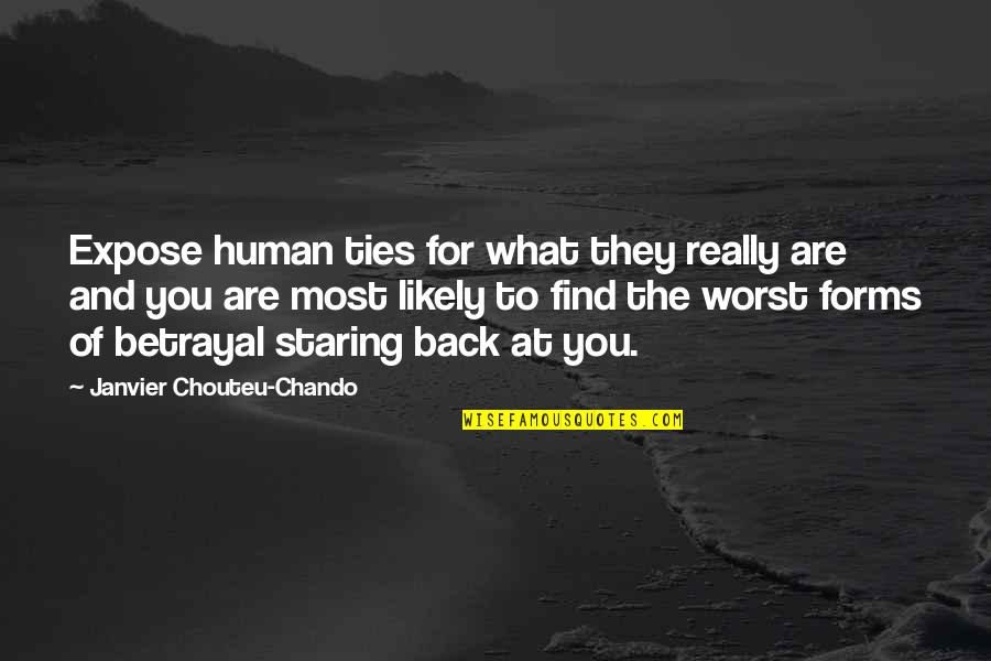 Family Betrayal Quotes By Janvier Chouteu-Chando: Expose human ties for what they really are