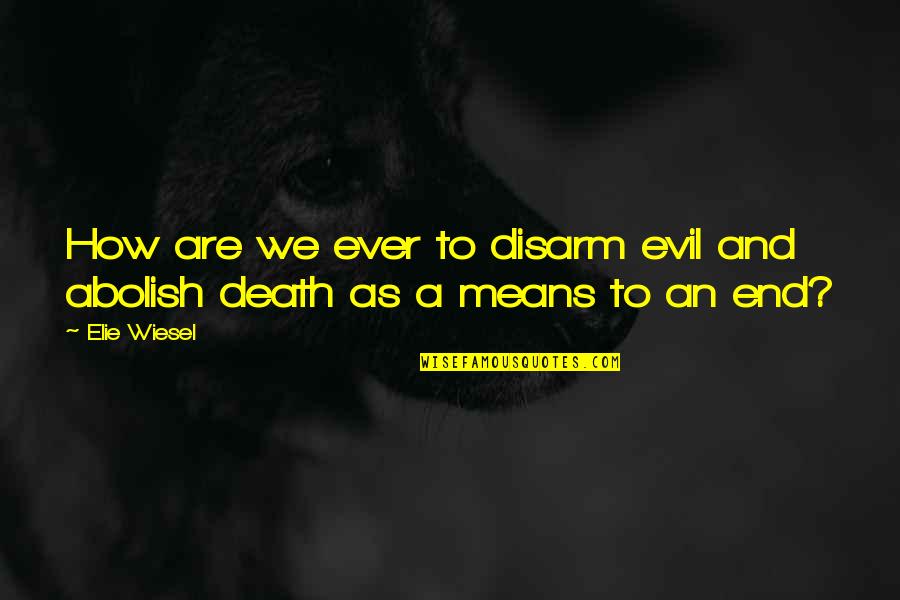 Family Betrayal Tumblr Quotes By Elie Wiesel: How are we ever to disarm evil and