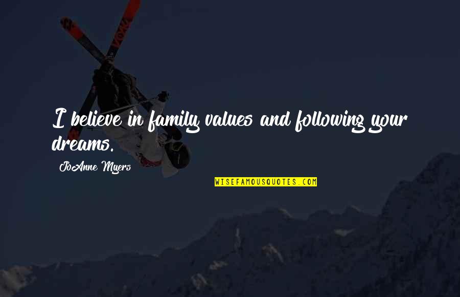 Family Blessings From God Quotes By JoAnne Myers: I believe in family values and following your