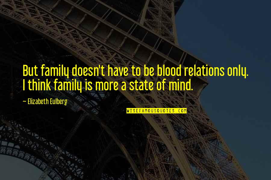 Family Blood Quotes By Elizabeth Eulberg: But family doesn't have to be blood relations