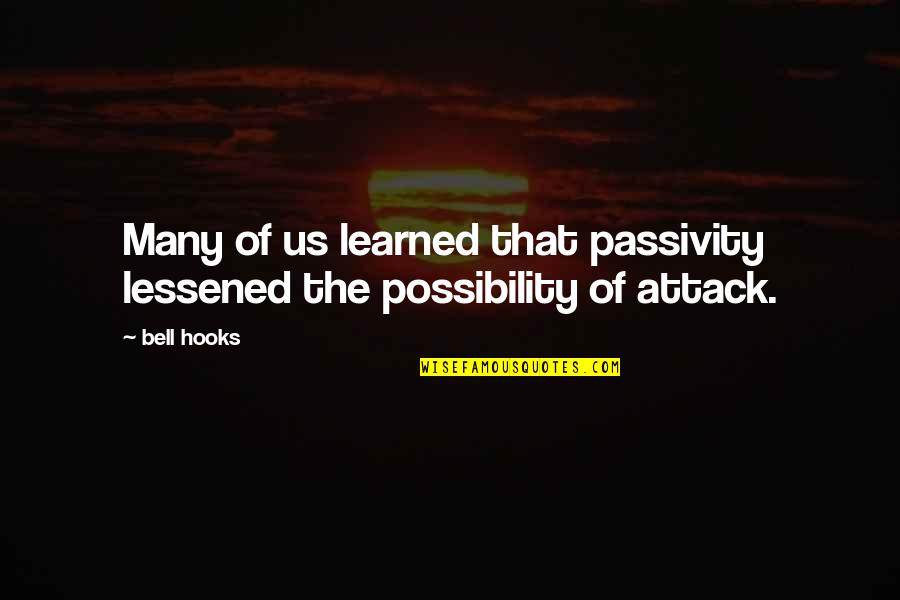 Family Blood Related Quotes By Bell Hooks: Many of us learned that passivity lessened the