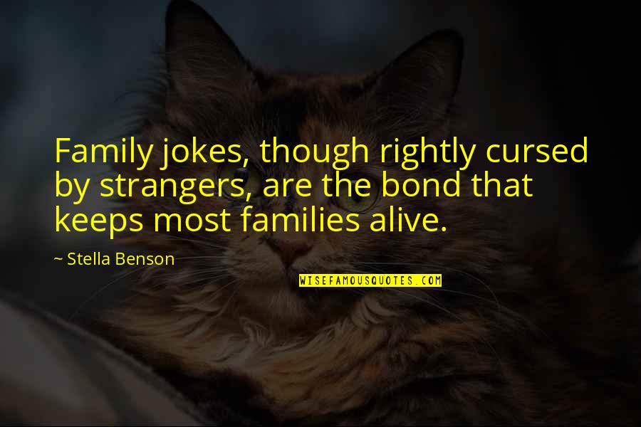 Family Bond Quotes By Stella Benson: Family jokes, though rightly cursed by strangers, are
