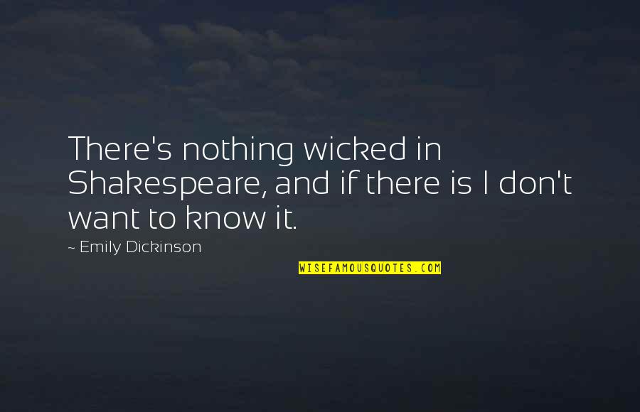 Family Buddha Quotes By Emily Dickinson: There's nothing wicked in Shakespeare, and if there