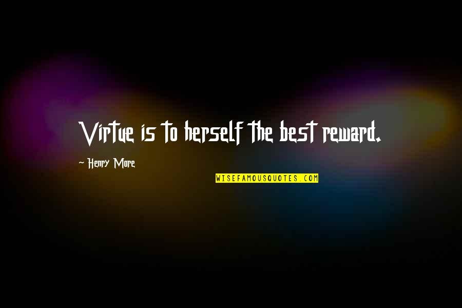 Family Buddha Quotes By Henry More: Virtue is to herself the best reward.