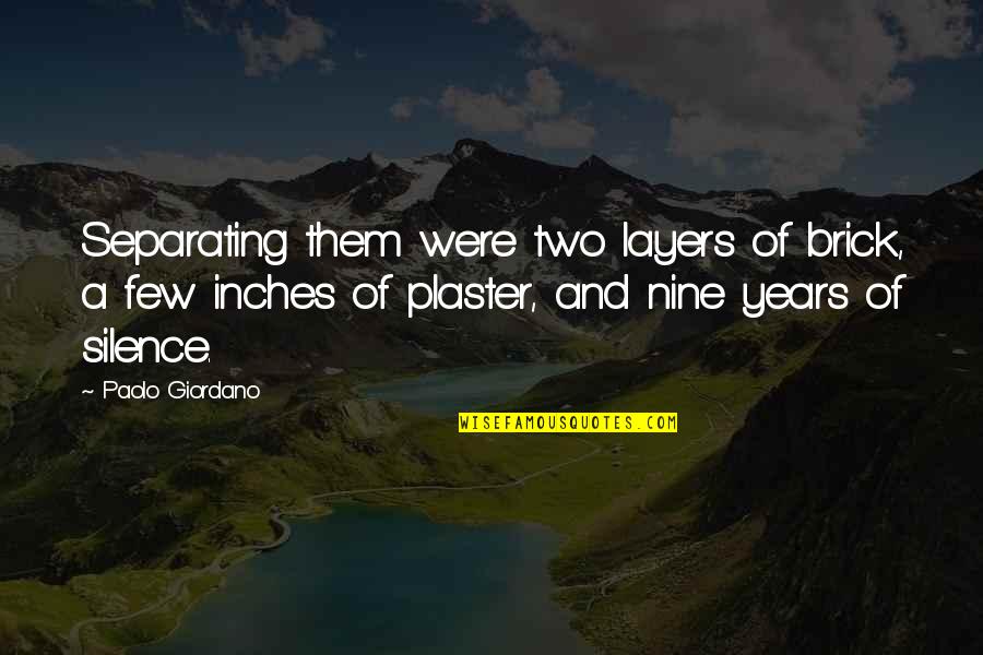 Family Business Famous Quotes By Paolo Giordano: Separating them were two layers of brick, a