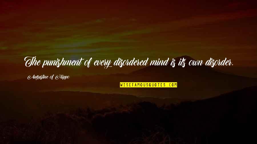 Family By Choice Not By Blood Quotes By Augustine Of Hippo: The punishment of every disordered mind is its