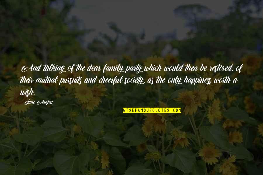 Family By Jane Austen Quotes By Jane Austen: And talking of the dear family party which