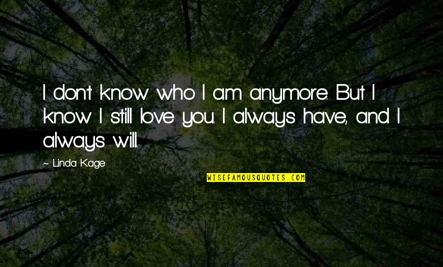 Family Caregiving Quotes By Linda Kage: I don't know who I am anymore. But