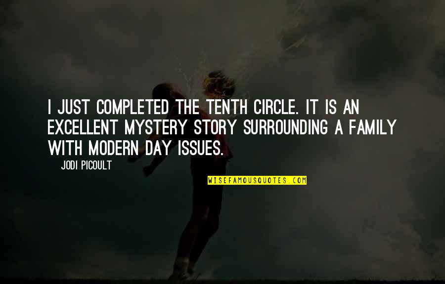 Family Circle Quotes By Jodi Picoult: I just completed The Tenth Circle. It is