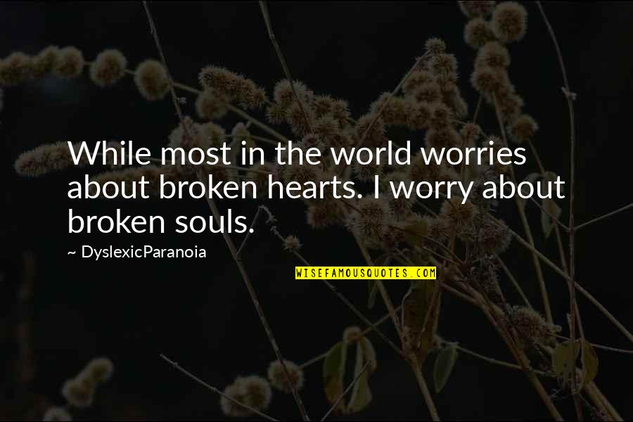 Family Comes And Goes Quotes By DyslexicParanoia: While most in the world worries about broken
