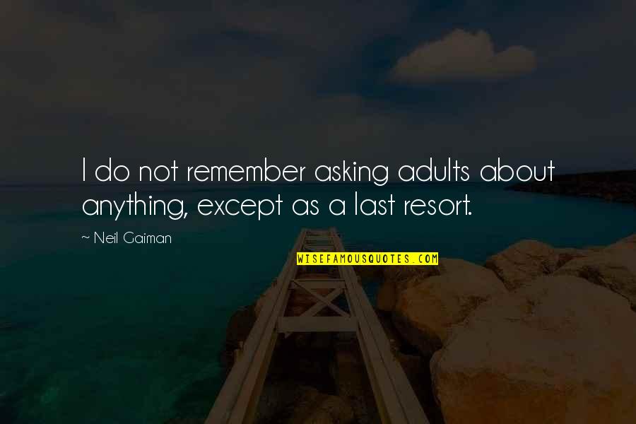 Family Comes And Goes Quotes By Neil Gaiman: I do not remember asking adults about anything,