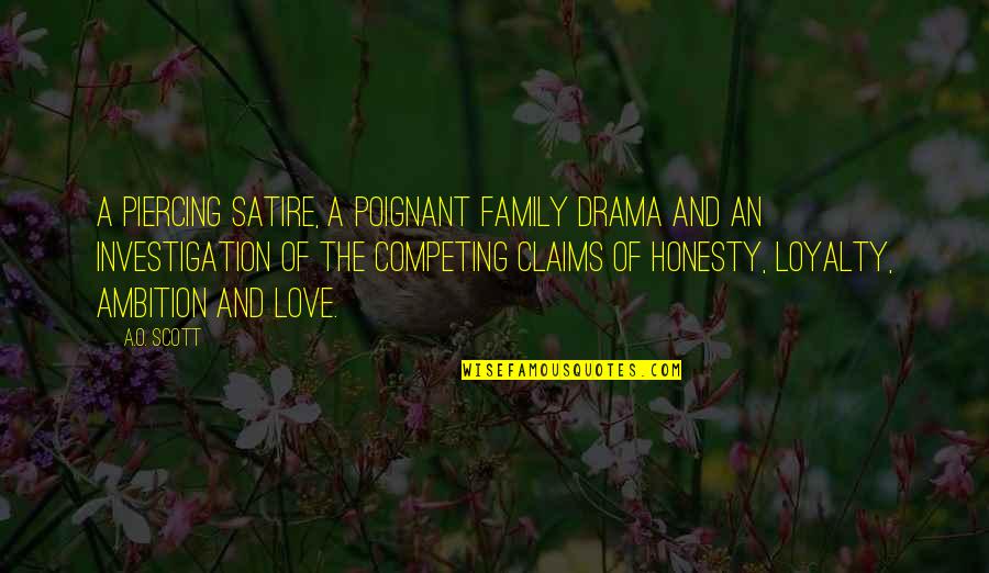Family Competing Quotes By A.O. Scott: A piercing satire, a poignant family drama and
