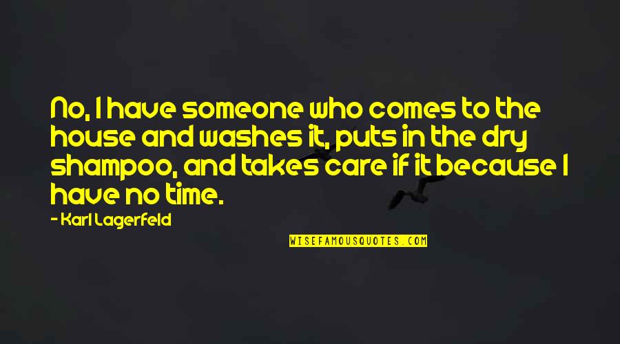 Family Conflict Resolution Quotes By Karl Lagerfeld: No, I have someone who comes to the