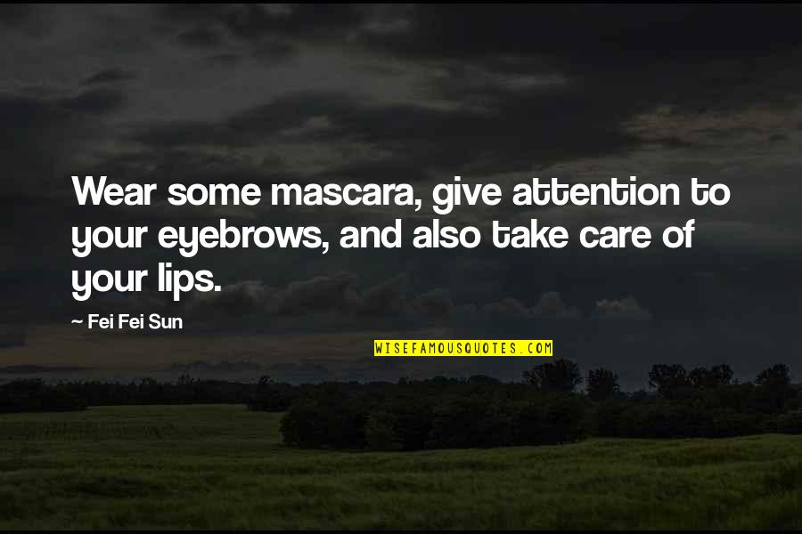 Family Crest Quotes By Fei Fei Sun: Wear some mascara, give attention to your eyebrows,