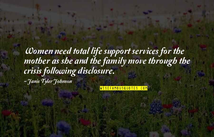 Family Crisis Quotes By Janis Tyler Johnson: Women need total life support services for the