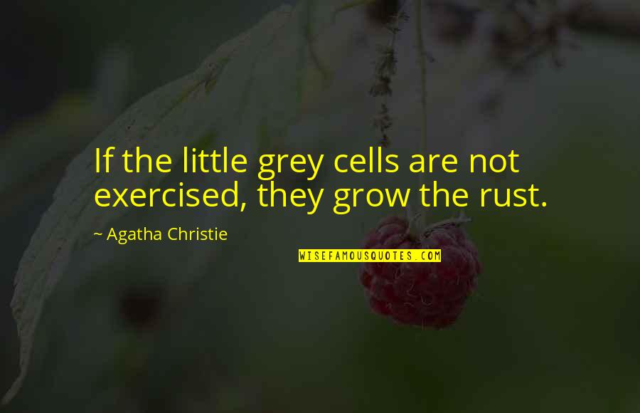 Family Dan Terjemahan Quotes By Agatha Christie: If the little grey cells are not exercised,