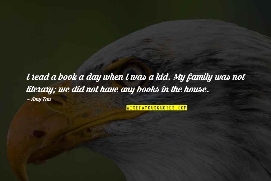 Family Day Quotes By Amy Tan: I read a book a day when I