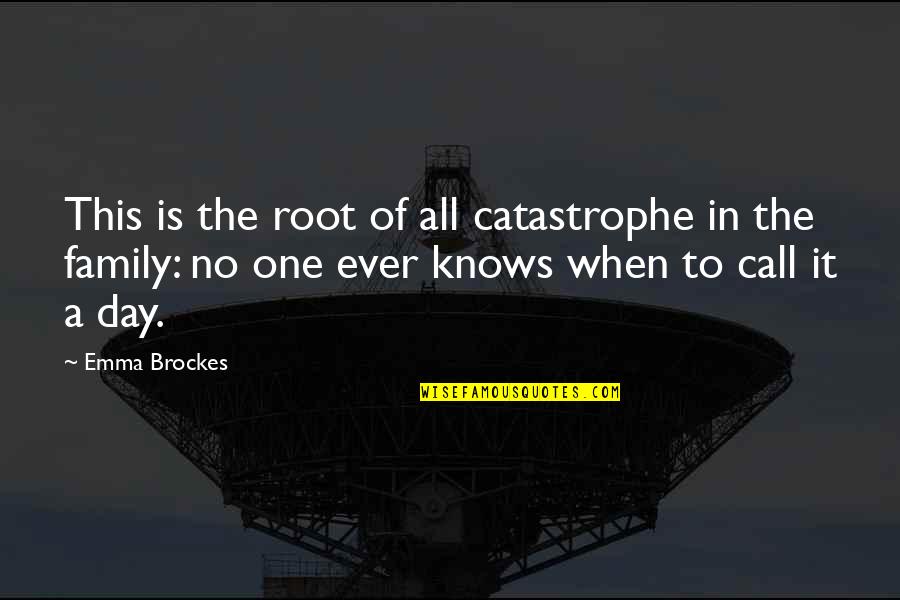 Family Day Quotes By Emma Brockes: This is the root of all catastrophe in